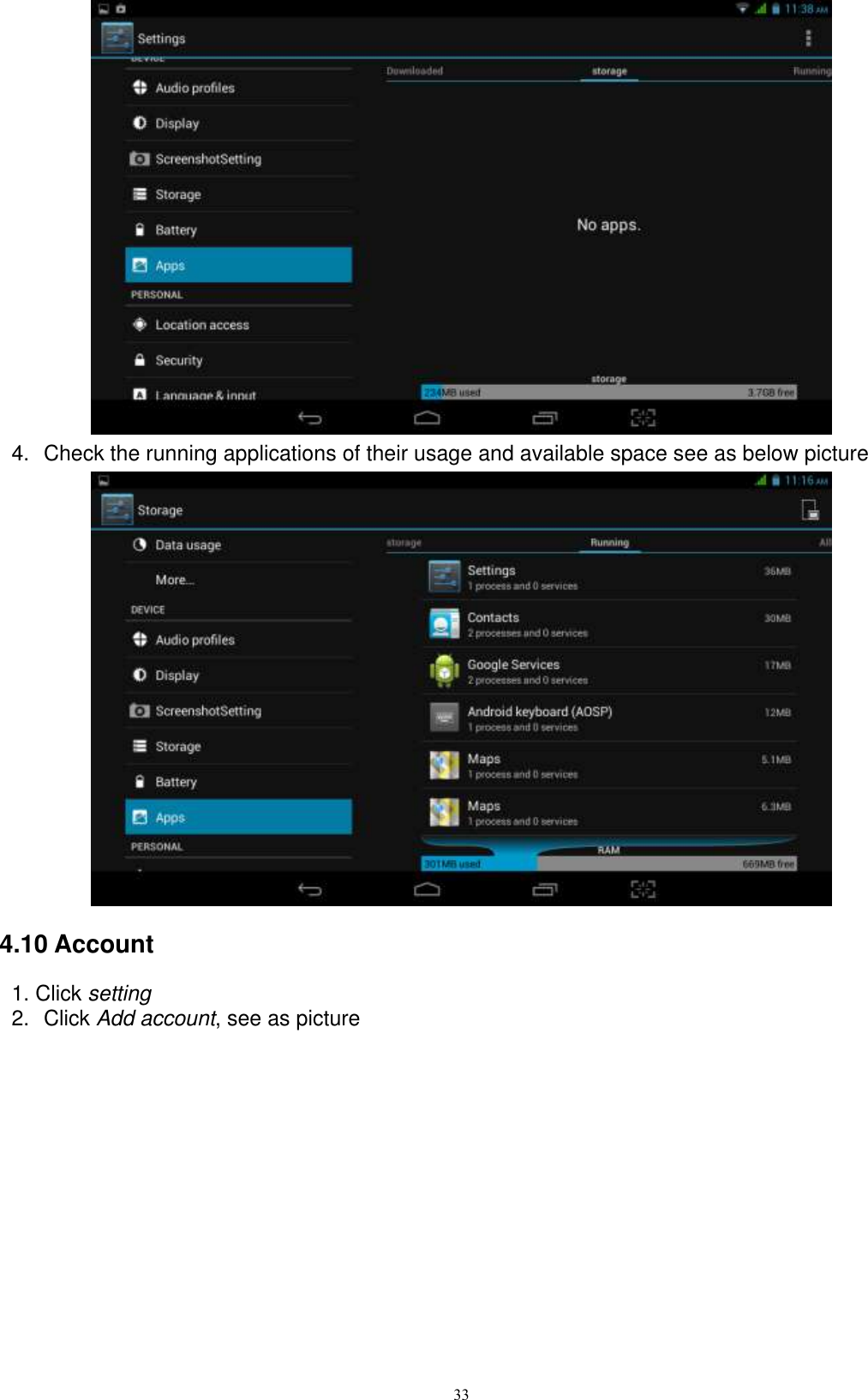      33  4.  Check the running applications of their usage and available space see as below picture    4.10 Account 1. Click setting 2.  Click Add account, see as picture   