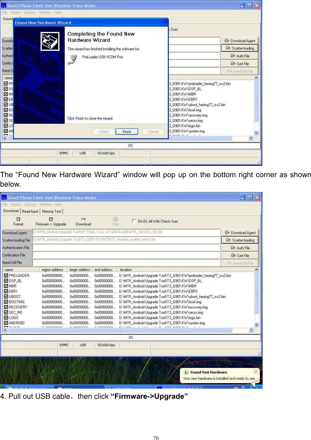      70  The “Found New Hardware Wizard” window will pop up on the bottom right corner as shown below.  4. Pull out USB cable，then click “Firmware-&gt;Upgrade” 