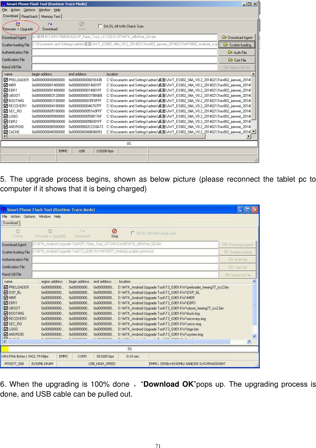      71   5.  The  upgrade process  begins, shown  as  below  picture  (please  reconnect  the  tablet pc  to computer if it shows that it is being charged)    6. When the upgrading is 100% done  ，“Download OK”pops  up.  The  upgrading  process  is done, and USB cable can be pulled out.   