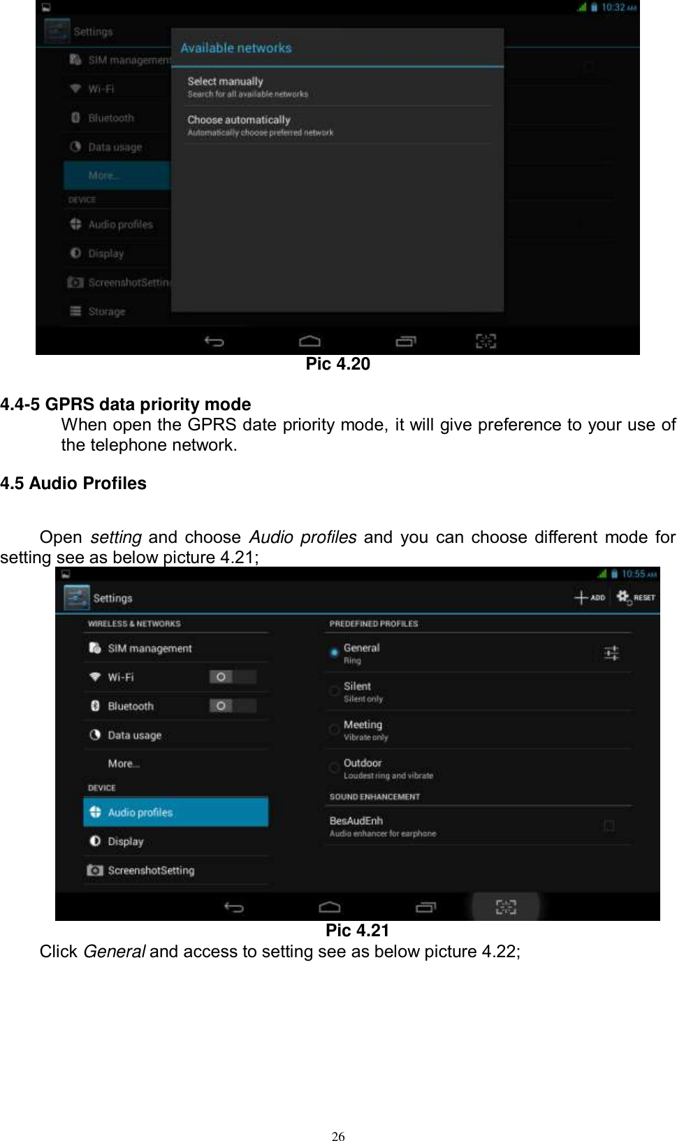      26  Pic 4.20  4.4-5 GPRS data priority mode When open the GPRS date priority mode, it will give preference to your use of the telephone network. 4.5 Audio Profiles   Open  setting and choose Audio profiles and you can choose different mode for setting see as below picture 4.21;  Pic 4.21 Click General and access to setting see as below picture 4.22; 