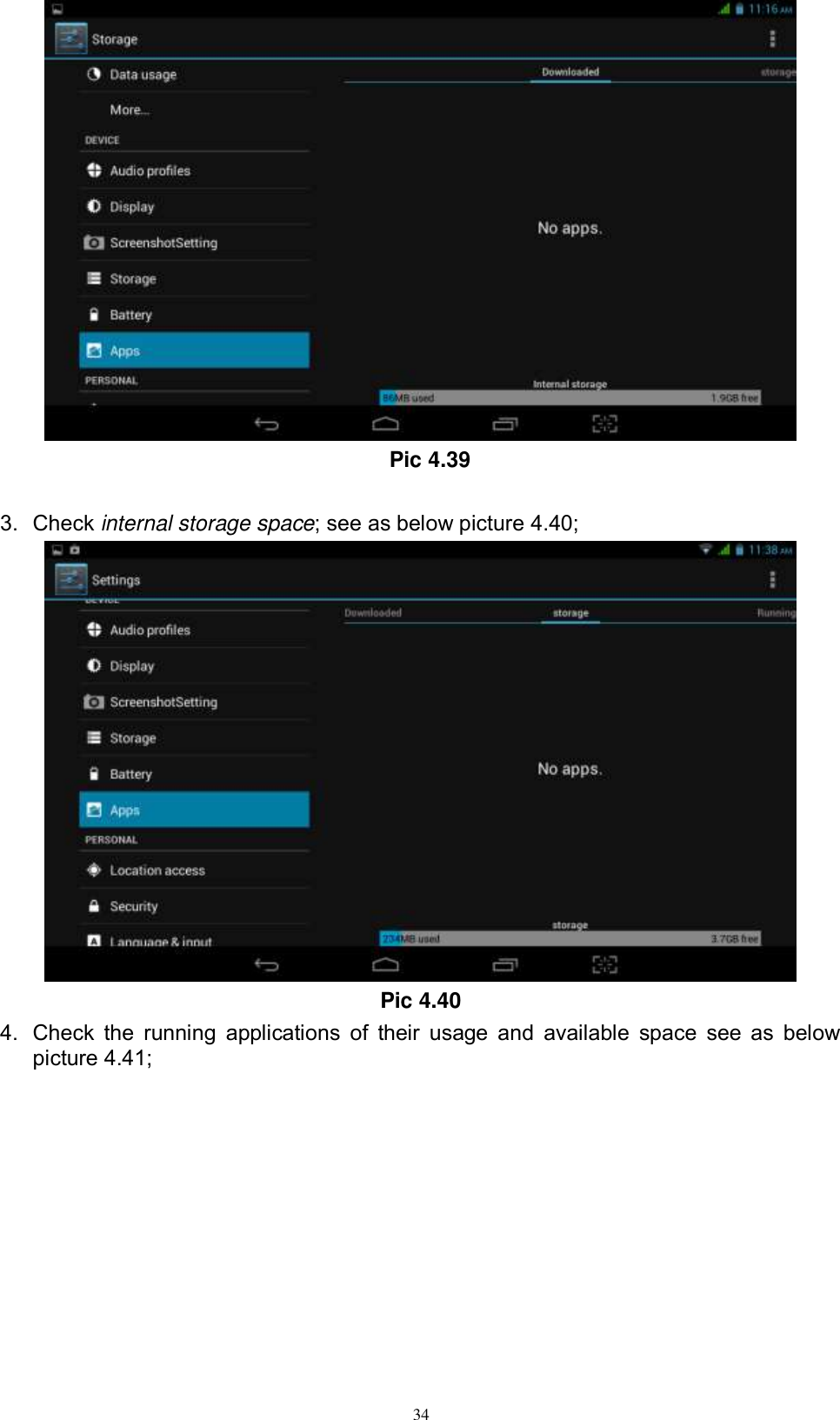      34  Pic 4.39  3.  Check internal storage space; see as below picture 4.40;  Pic 4.40 4.  Check  the  running  applications  of  their  usage  and  available  space see as below picture 4.41; 