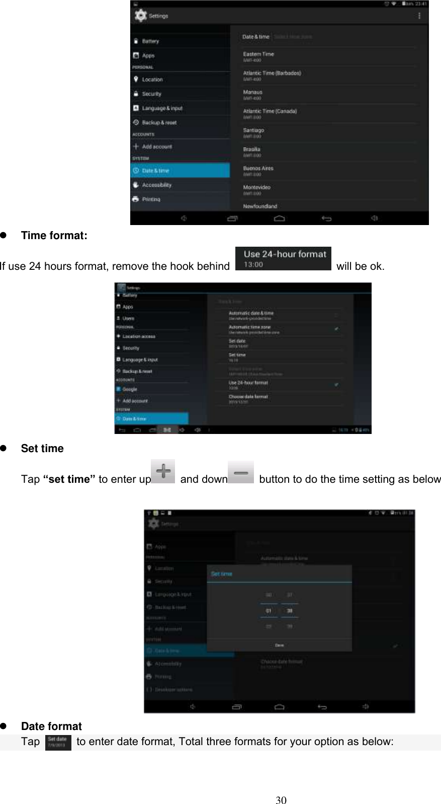  30   Time format: If use 24 hours format, remove the hook behind    will be ok.   Set time Tap “set time” to enter up   and down   button to do the time setting as below    Date format Tap    to enter date format, Total three formats for your option as below: 