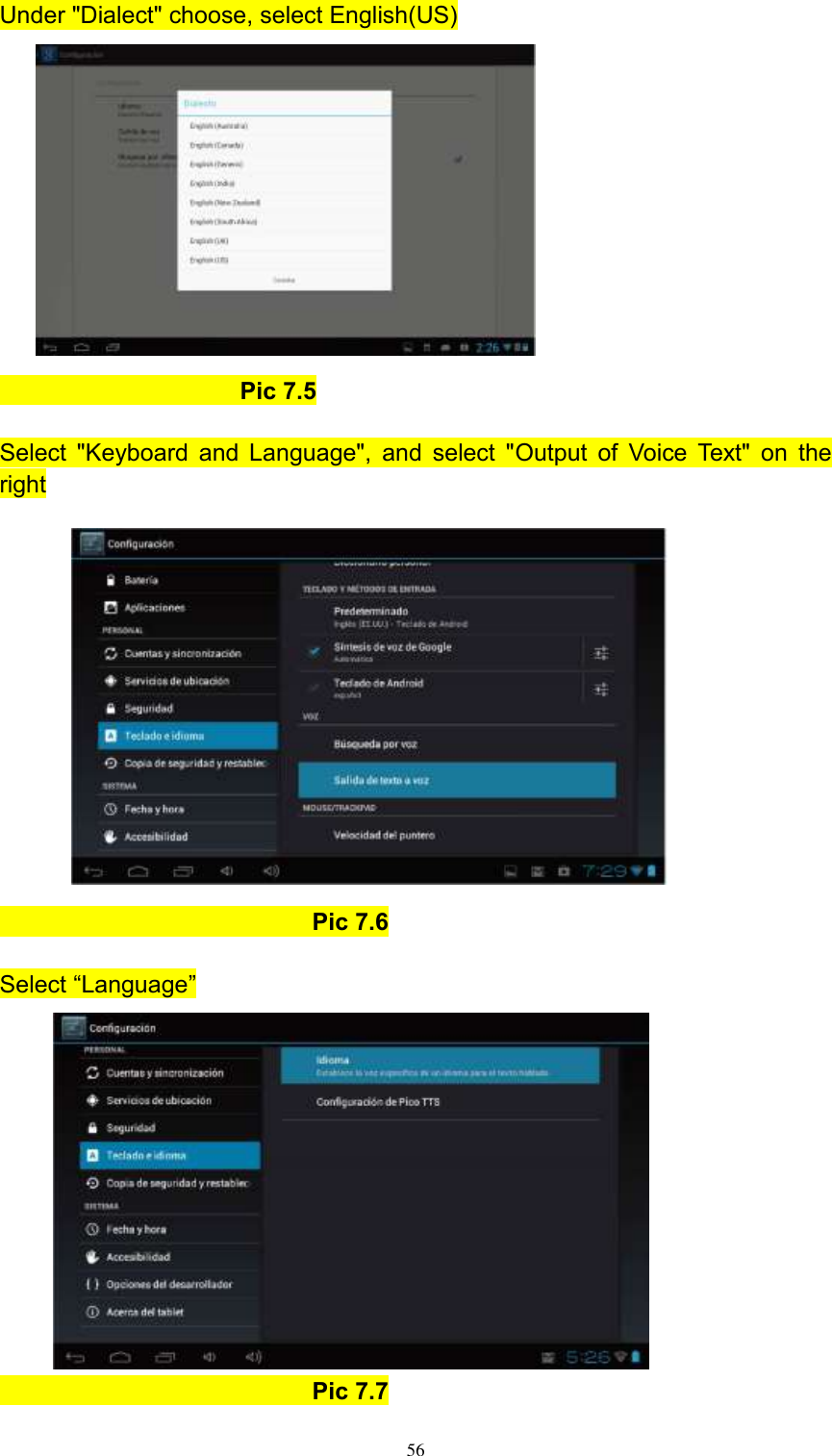      56 Under &quot;Dialect&quot; choose, select English(US)                                Pic 7.5  Select &quot;Keyboard and Language&quot;, and select &quot;Output  of Voice Text&quot; on  the right                                        Pic 7.6  Select “Language”                                       Pic 7.7  