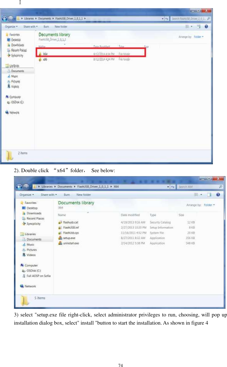      74 I 2). Double click  “x64”folder，  See below: 3) select &quot;setup.exe file right-click, select administrator privileges to run, choosing, will pop up installation dialog box, select&quot; install &quot;button to start the installation. As shown in figure 4  