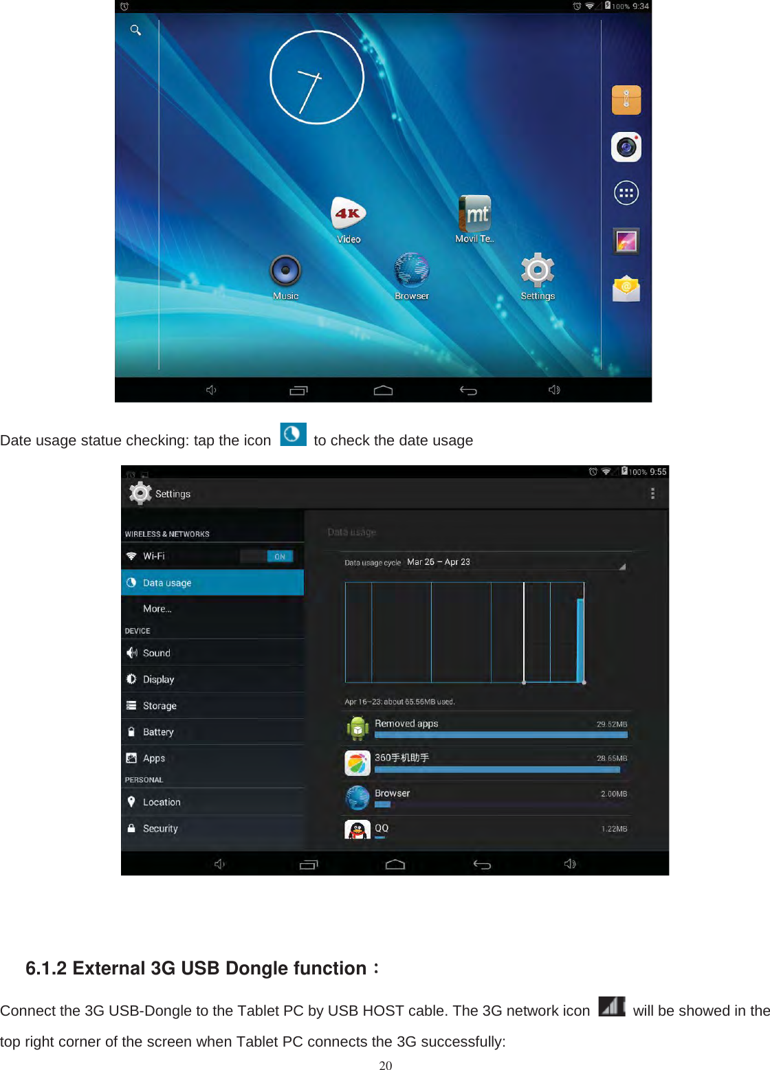 20Date usage statue checking: tap the icon to check the date usage6.1.2 External 3G USB Dongle function：：Connect the 3G USB-Dongle to the Tablet PC by USB HOST cable. The 3G network icon will be showed in thetop right corner of the screen when Tablet PC connects the 3G successfully: