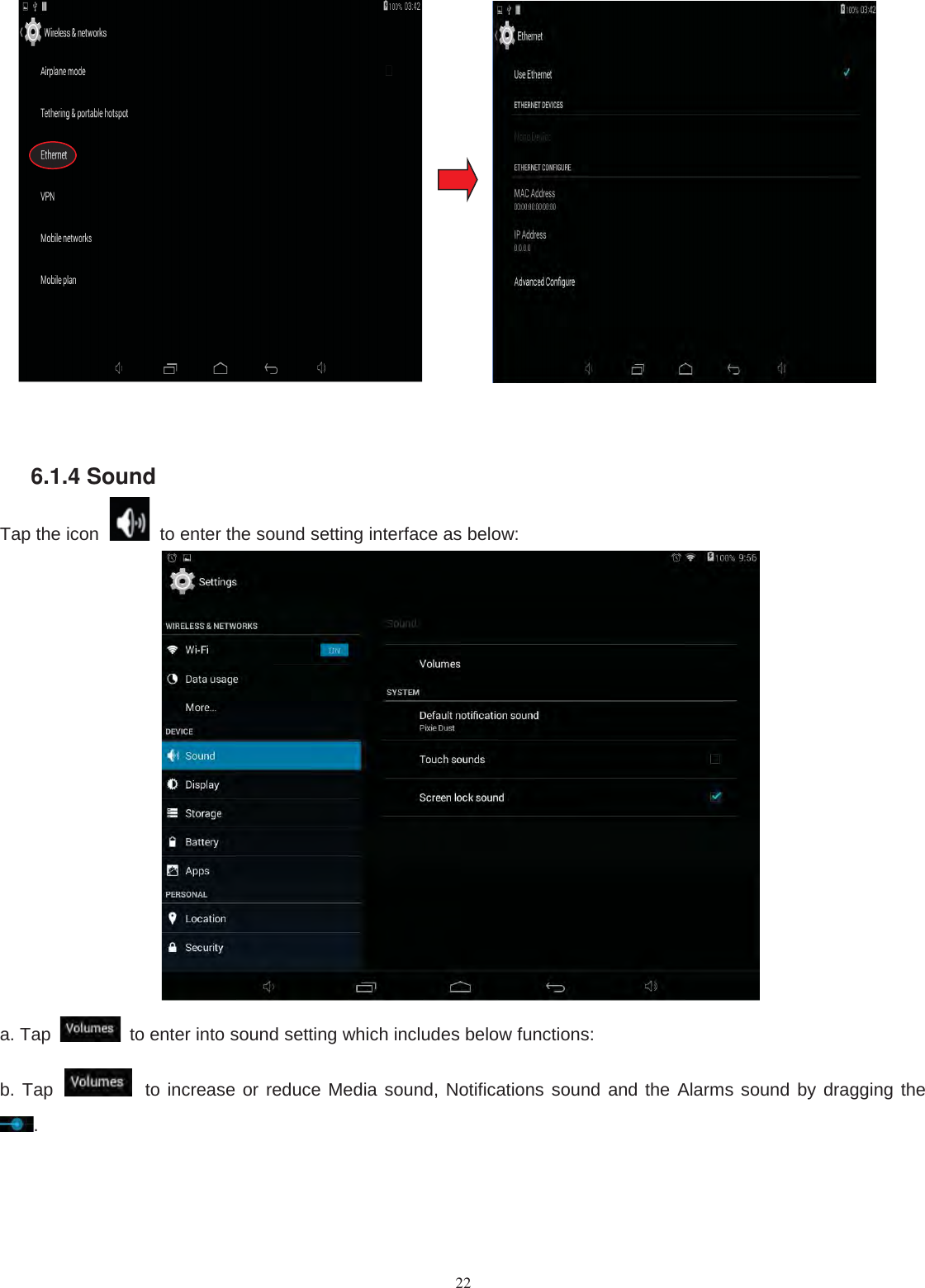 226.1.4 SoundTap the icon to enter the sound setting interface as below:a. Tap to enter into sound setting which includes below functions:b. Tap to increase or reduce Media sound, Notifications sound and the Alarms sound by dragging the.