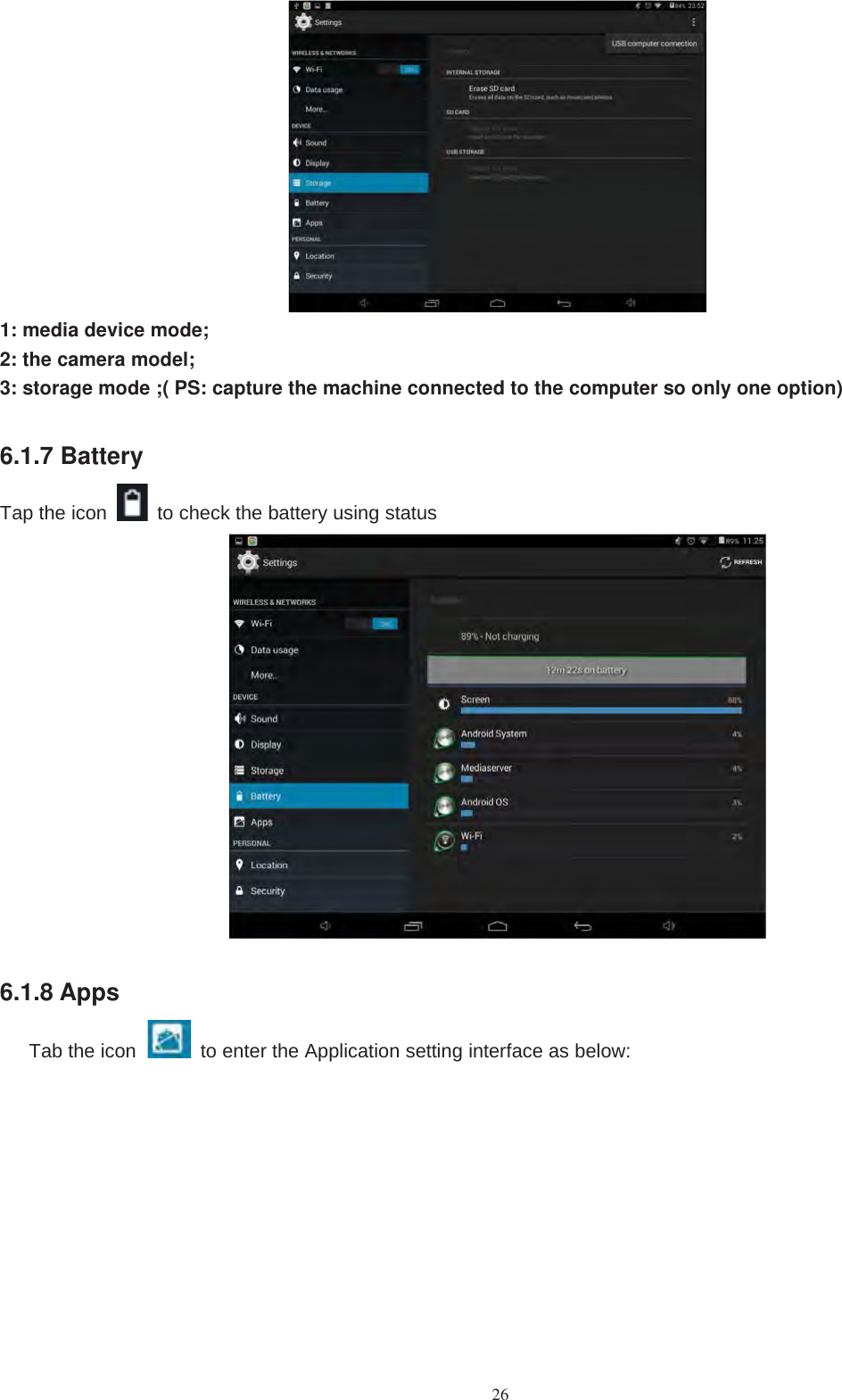 261: media device mode;2: the camera model;3: storage mode ;( PS: capture the machine connected to the computer so only one option)6.1.7 BatteryTap the icon to check the battery using status6.1.8 AppsTab the icon to enter the Application setting interface as below: