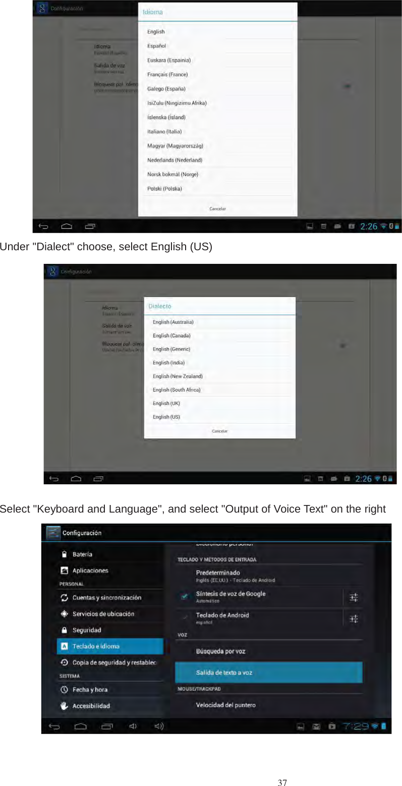 37Under &quot;Dialect&quot; choose, select English (US)Select &quot;Keyboard and Language&quot;, and select &quot;Output of Voice Text&quot; on the right