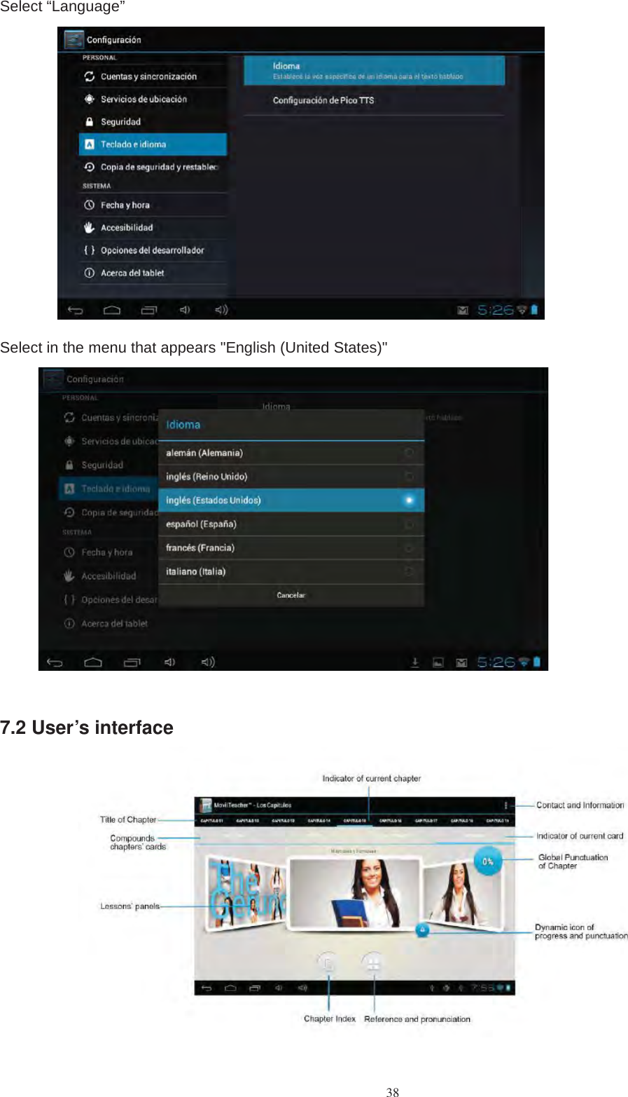 38Select “Language”Select in the menu that appears &quot;English (United States)&quot;7.2 User’s interface