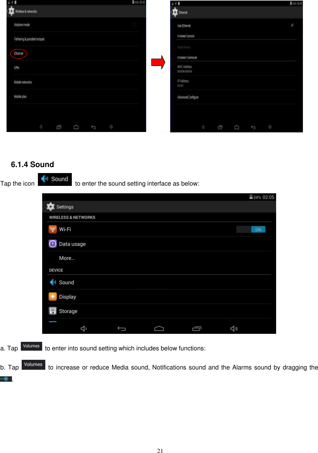  21                           6.1.4 Sound   Tap the icon    to enter the sound setting interface as below:  a. Tap    to enter into sound setting which includes below functions: b. Tap    to increase or reduce Media sound, Notifications sound and the Alarms sound by dragging the . 