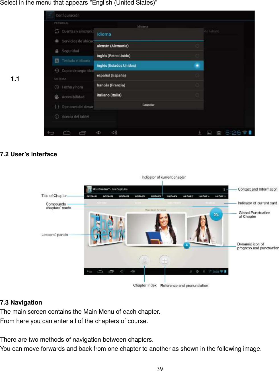  39          Select in the menu that appears &quot;English (United States)&quot;        1.1         7.2 User’s interface  7.3 Navigation The main screen contains the Main Menu of each chapter. From here you can enter all of the chapters of course.  There are two methods of navigation between chapters. You can move forwards and back from one chapter to another as shown in the following image.  