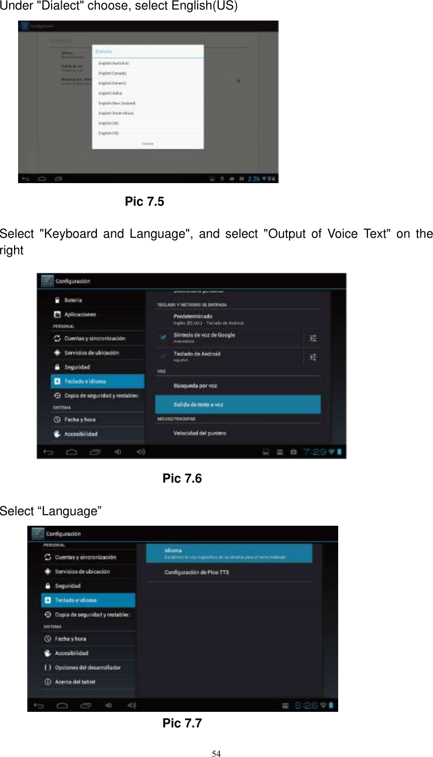      54 Under &quot;Dialect&quot; choose, select English(US)                                Pic 7.5  Select  &quot;Keyboard  and  Language&quot;,  and  select  &quot;Output  of  Voice  Text&quot;  on  the right                                        Pic 7.6  Select “Language”                                       Pic 7.7  