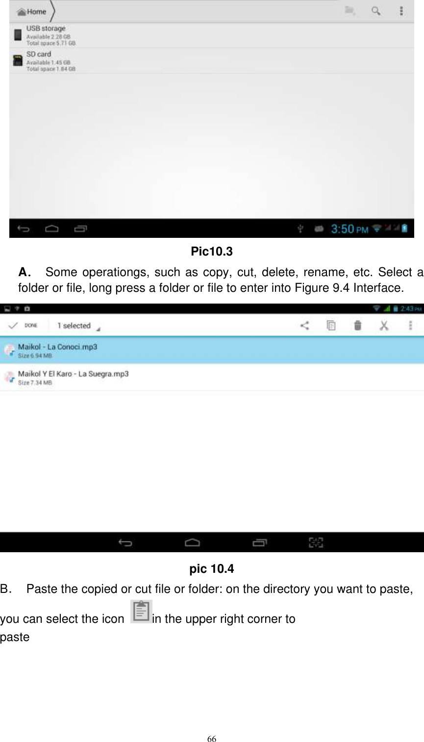      66  Pic10.3 A． Some operationgs, such as copy, cut, delete, rename, etc. Select a folder or file, long press a folder or file to enter into Figure 9.4 Interface.  pic 10.4 B．  Paste the copied or cut file or folder: on the directory you want to paste, you can select the icon  in the upper right corner to paste