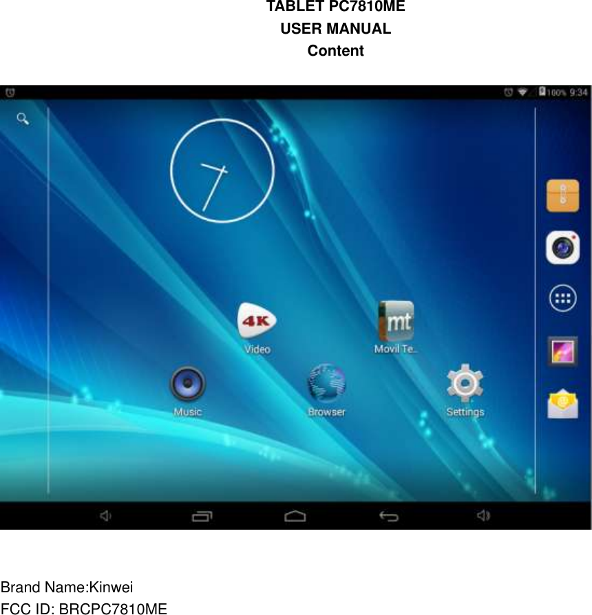 TABLET PC7810ME   USER MANUAL Content       Brand Name:Kinwei FCC ID: BRCPC7810ME                 