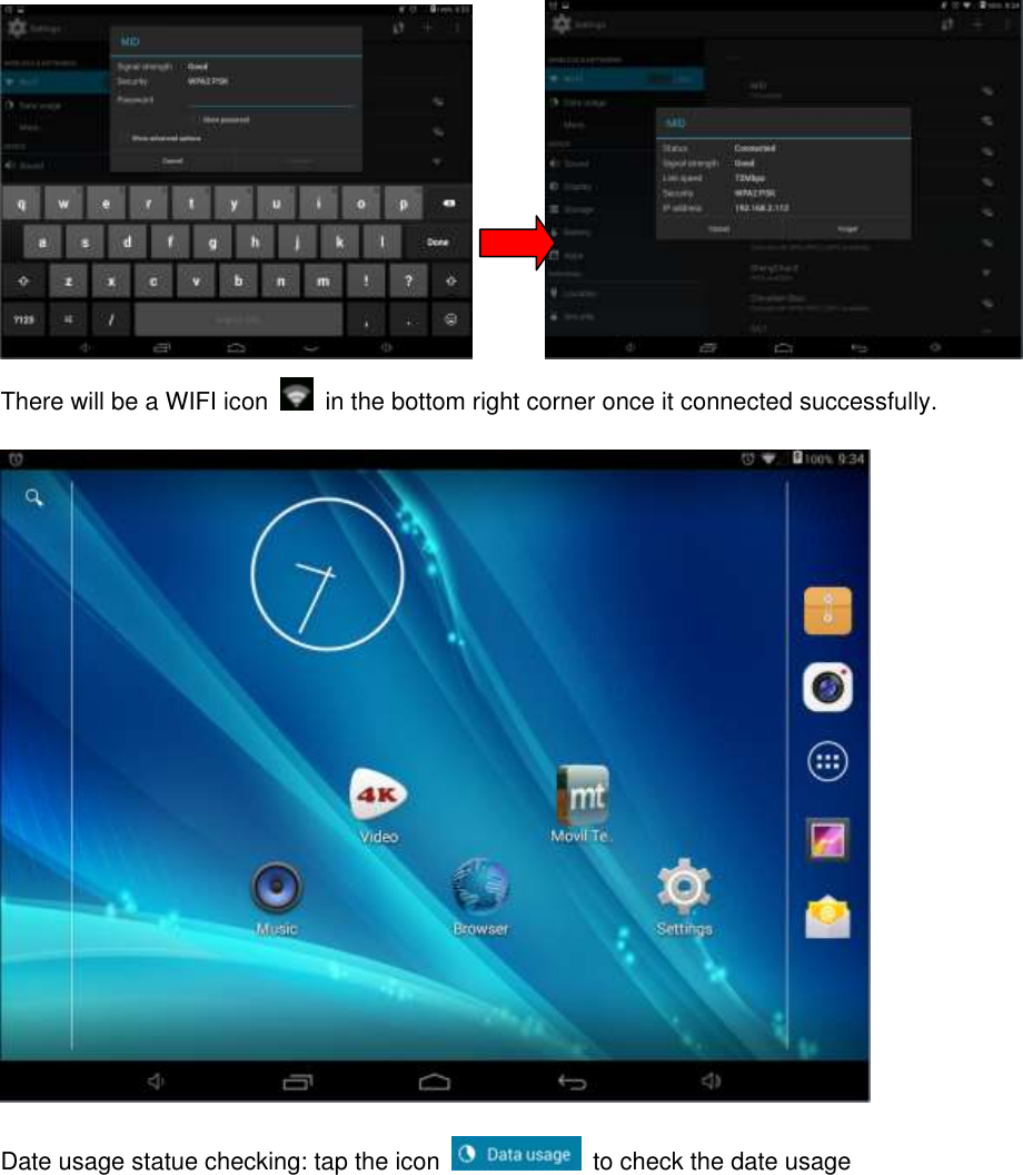              There will be a WIFI icon    in the bottom right corner once it connected successfully.    Date usage statue checking: tap the icon    to check the date usage 