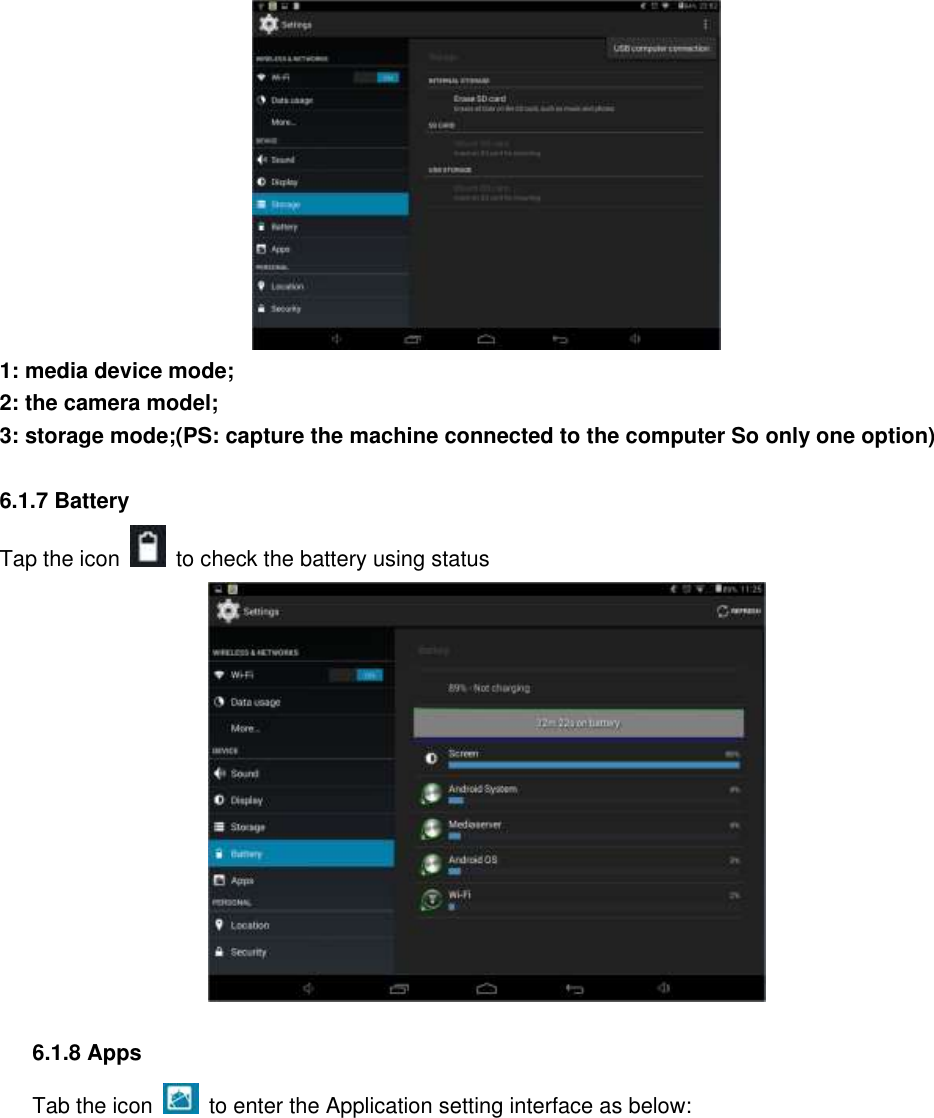  1: media device mode; 2: the camera model; 3: storage mode;(PS: capture the machine connected to the computer So only one option)  6.1.7 Battery   Tap the icon    to check the battery using status     6.1.8 Apps Tab the icon    to enter the Application setting interface as below:  