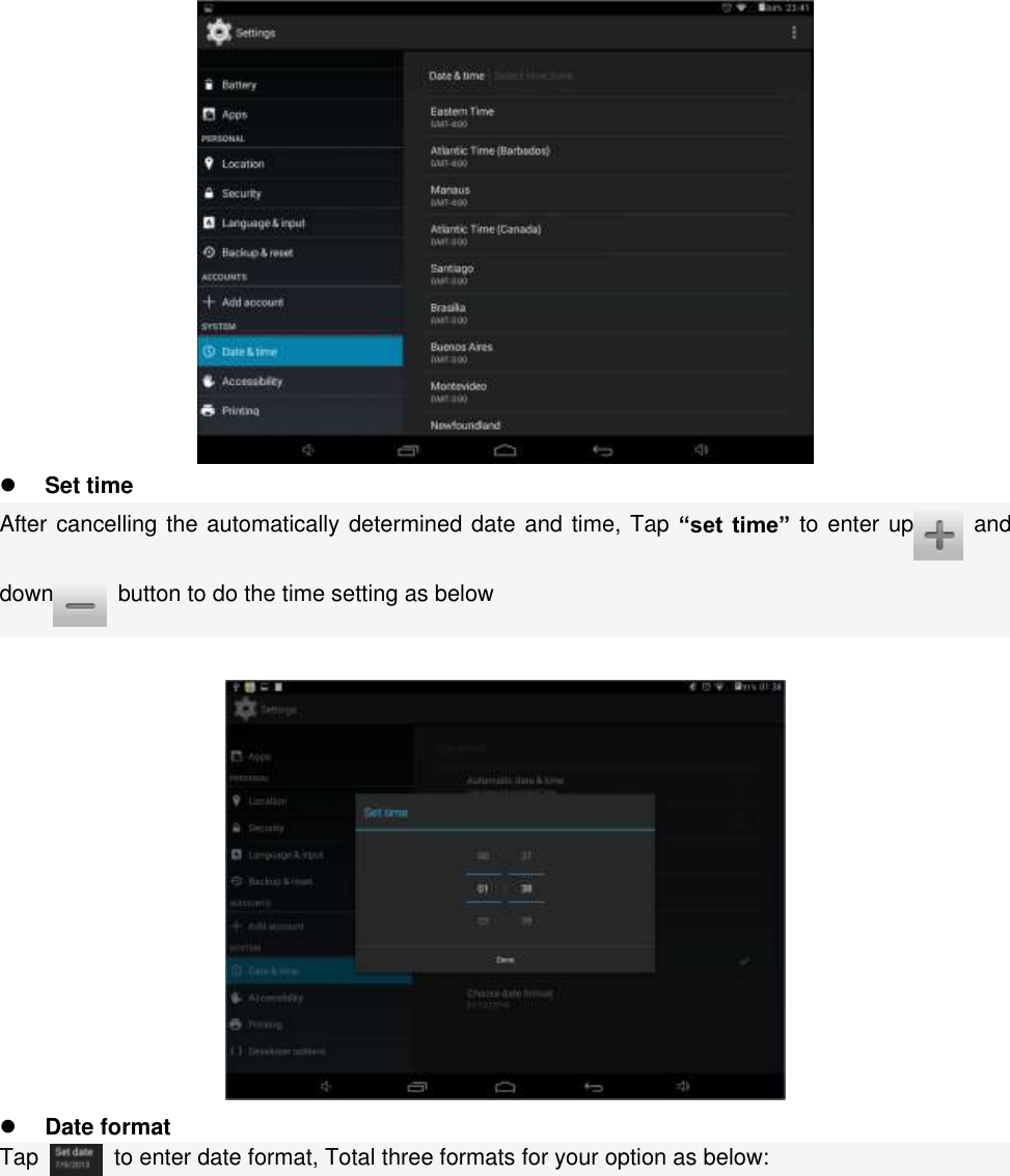   Set time After cancelling the automatically determined date and time, Tap “set  time” to enter up  and down   button to do the time setting as below    Date format Tap    to enter date format, Total three formats for your option as below: 