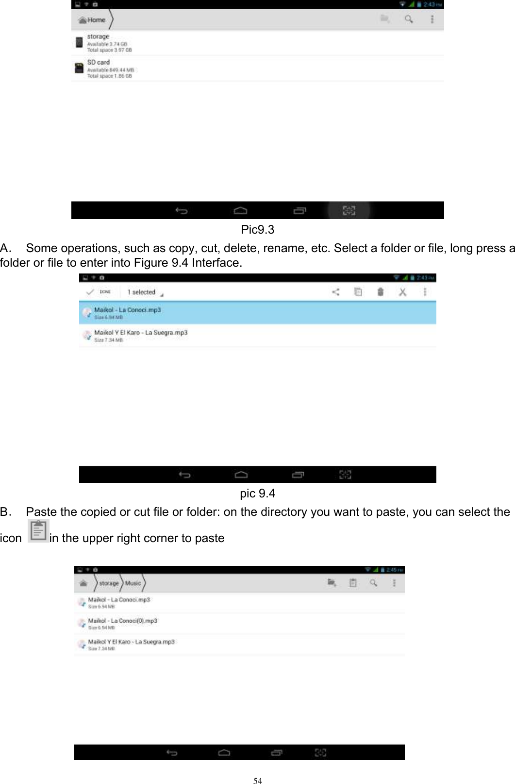      54  Pic9.3 A．  Some operations, such as copy, cut, delete, rename, etc. Select a folder or file, long press a folder or file to enter into Figure 9.4 Interface.  pic 9.4 B．  Paste the copied or cut file or folder: on the directory you want to paste, you can select the icon  in the upper right corner to paste   