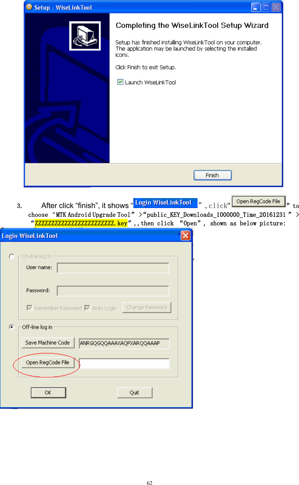      62   3. After click “finish”, it shows “”,click“” to choose “MTK Android Upgrade Tool” &gt;“public_KEY_Downloads_1000000_Time_20161231 ” &gt; “ZZZZZZZZZZZZZZZZZZZZZZZZ.key”,,then click “Open”, shown as below picture:    