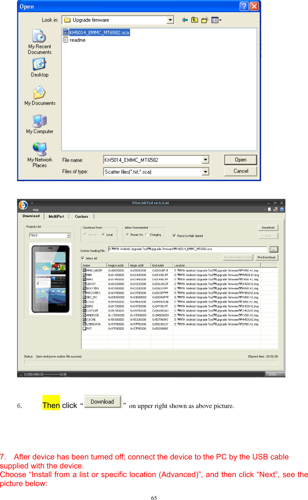      65       6. Then click“ ”on upper right shown as above picture.      7.    After device has been turned off; connect the device to the PC by the USB cable supplied with the device.   Choose “Install from a list or specific location (Advanced)”, and then click “Next”, see the picture below: 