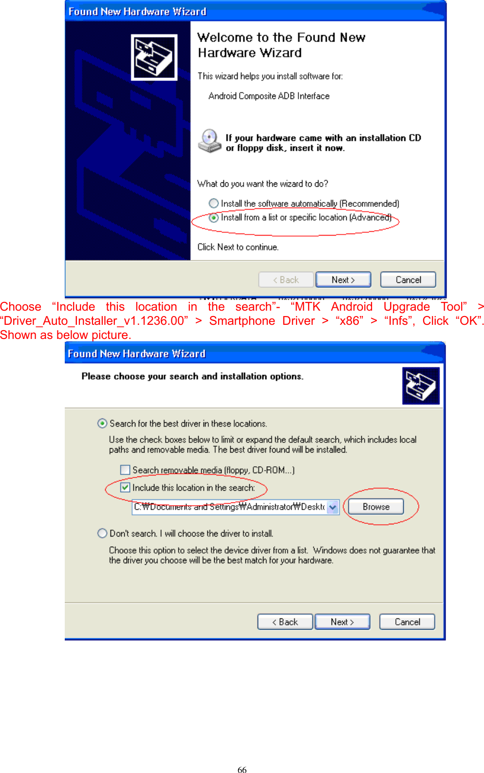      66   Choose  “Include  this  location  in  the  search”-  “MTK  Android  Upgrade  Tool”  &gt; “Driver_Auto_Installer_v1.1236.00”  &gt;  Smartphone  Driver  &gt;  “x86”  &gt;  “Infs”,  Click  “OK”. Shown as below picture.            