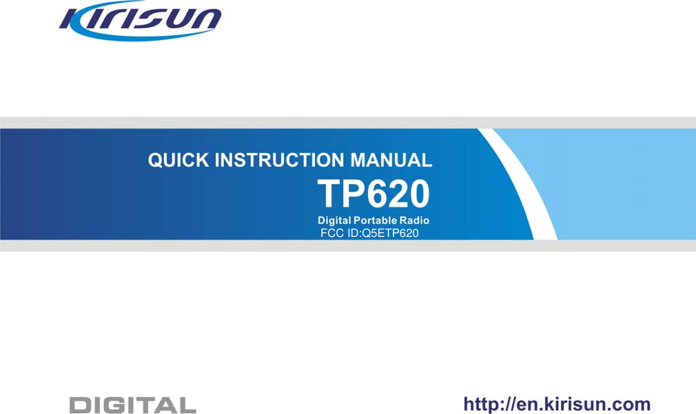 TP620 Digital Portable Radio                            Quick Instruction Manual                                                                                            II   FCC ID:Q5ETP620