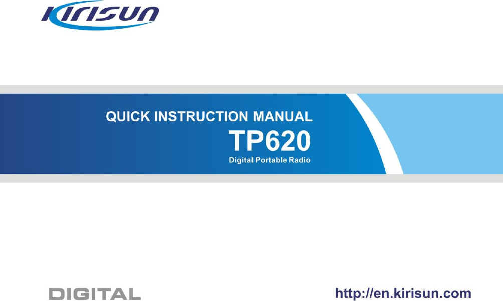 TP620 Digital Portable Radio                                                      Quick Instruction Manual                                                                                                                                                                                    II    