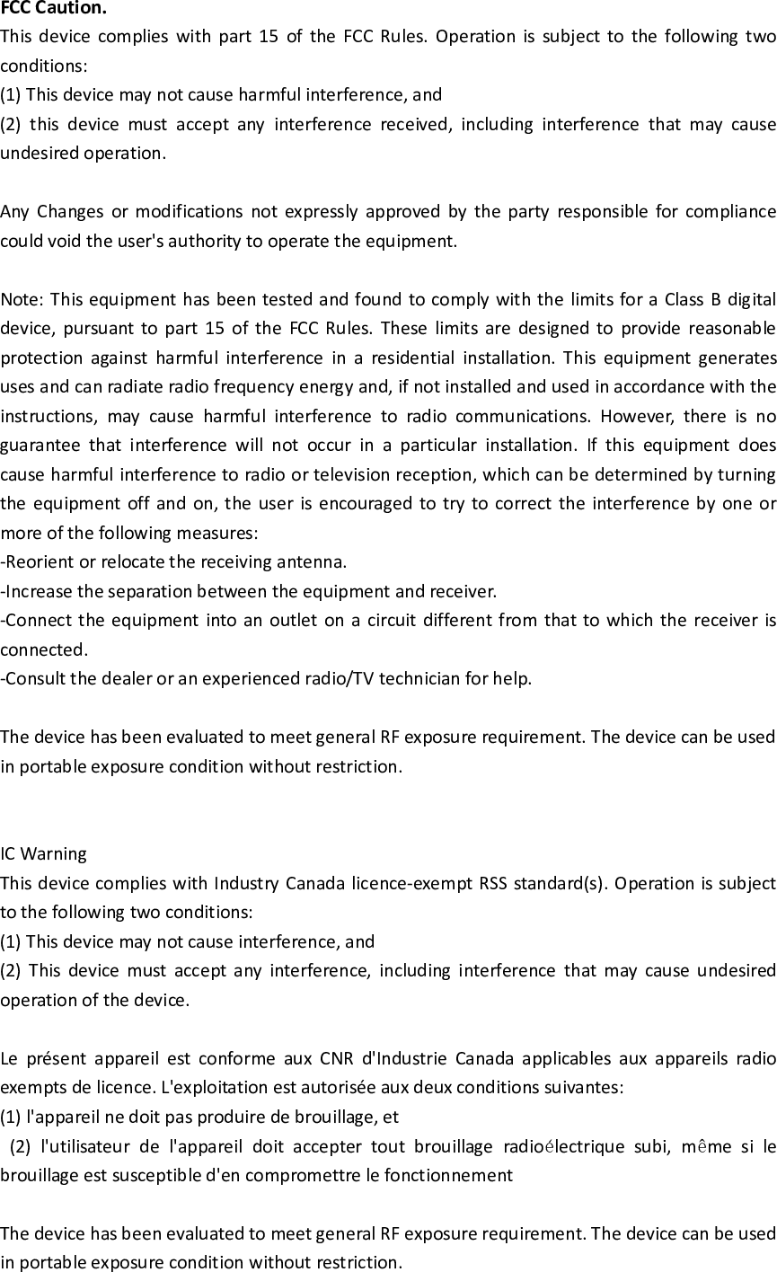 Le  dispositif  a  &eacute;t&eacute;  con&ccedil;u  pour  rencontrer  le  g&eacute;n&eacute;ral  RF.  Le  dispositif  peut  &ecirc;tre  utilis&eacute;  dans  les conditions de d&eacute;tention. 