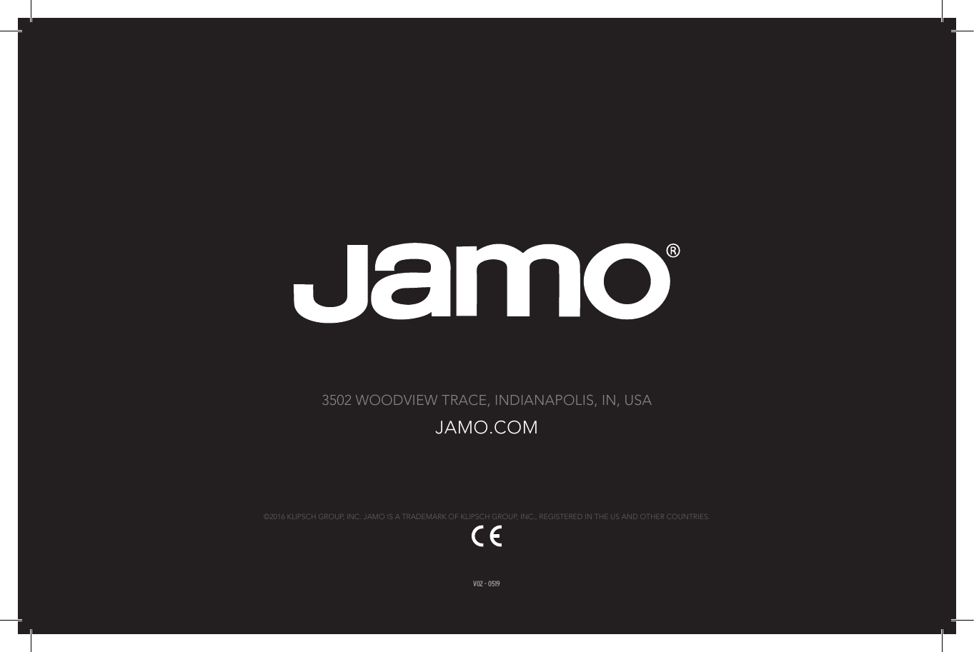 23V02 - 05193502 WOODVIEW TRACE, INDIANAPOLIS, IN, USAJAMO.COM&copy;2016 KLIPSCH GROUP, INC. JAMO IS A TRADEMARK OF KLIPSCH GROUP, INC., REGISTERED IN THE US AND OTHER COUNTRIES.