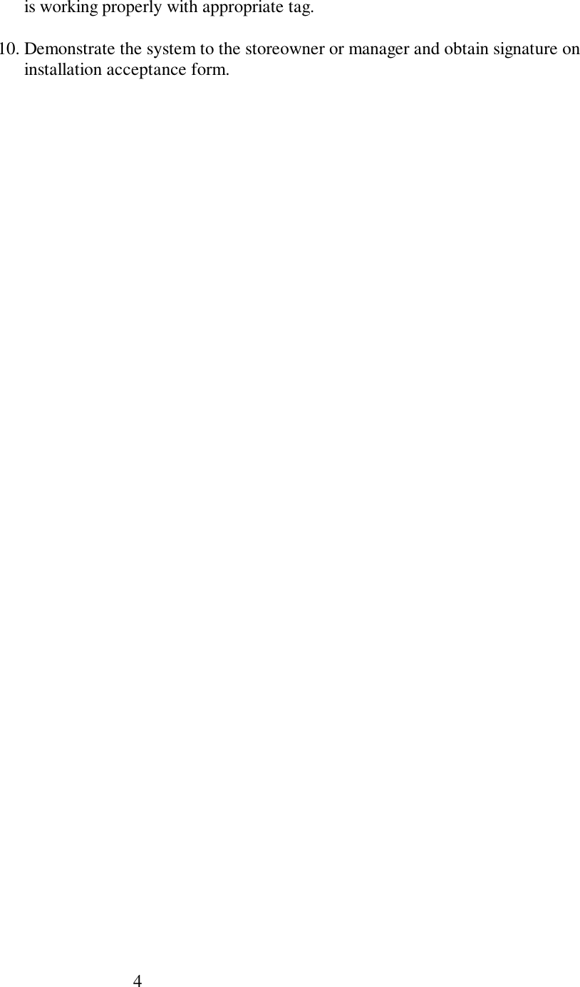 4is working properly with appropriate tag.10. Demonstrate the system to the storeowner or manager and obtain signature oninstallation acceptance form.