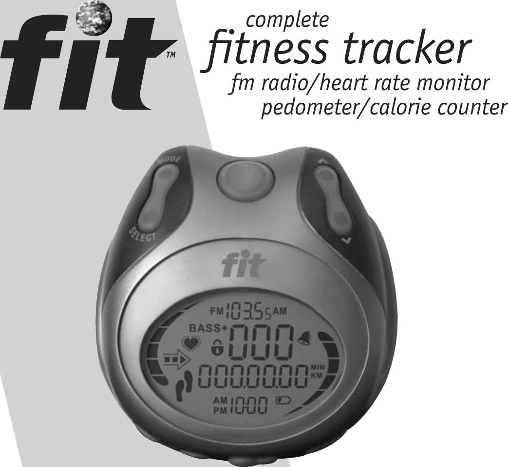   fitness tracker        fm radio/heart rate monitor             pedometer/calorie countercomplete
