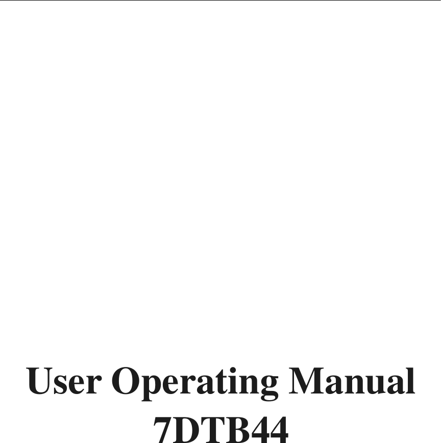                   User Operating Manual   7DTB44 