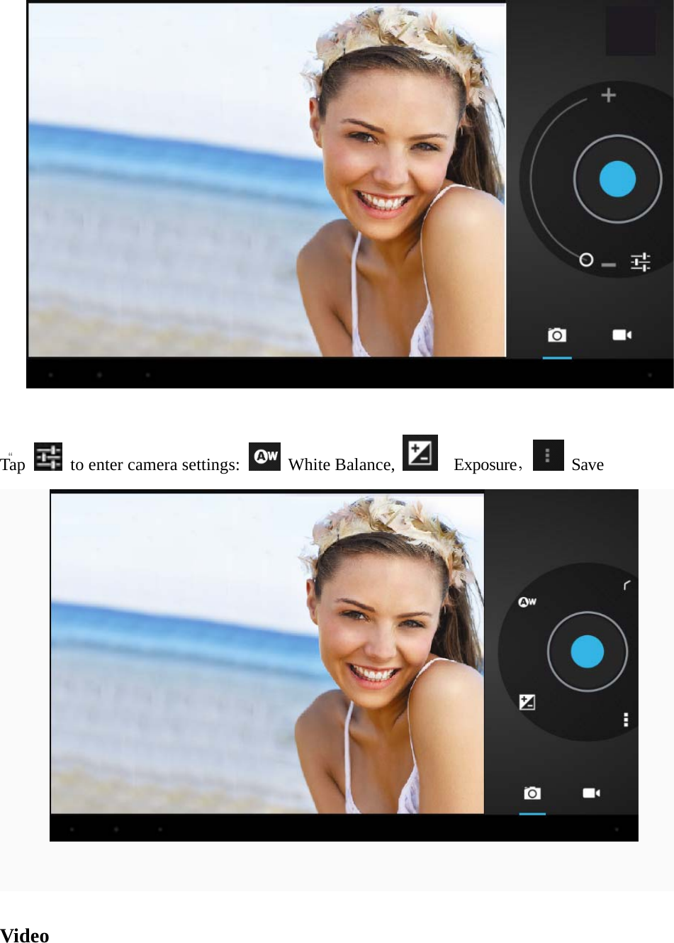  “     Tap    to enter camera settings:   White Balance,    Exposure， Save     Video 