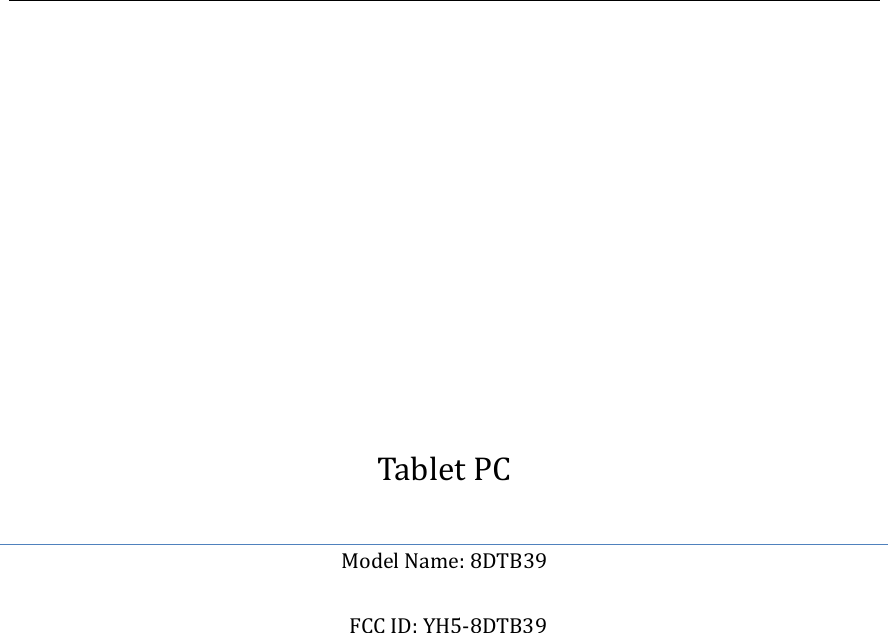              Tablet PC Model Name: 8DTB39  FCC ID: YH5-8DTB39            