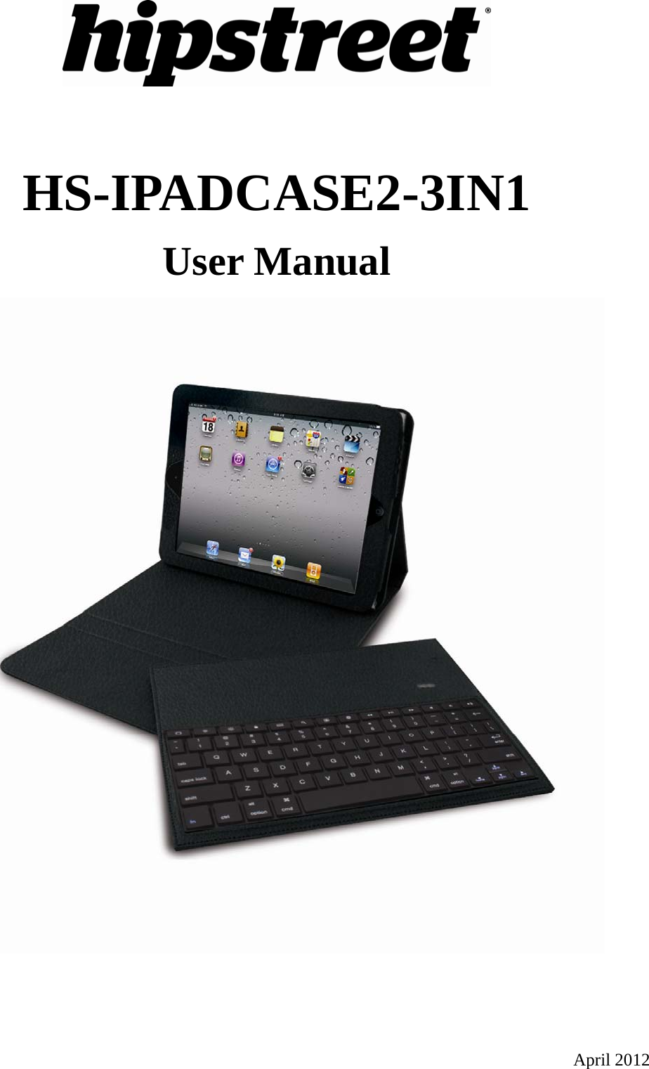    HS-IPADCASE2-3IN1 User Manual      April 2012 