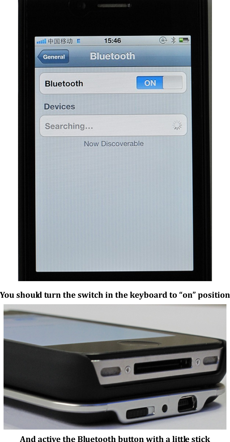 Youshouldturntheswitchinthekeyboardto“on”positionAndactivetheBluetoothbuttonwithalittlestick
