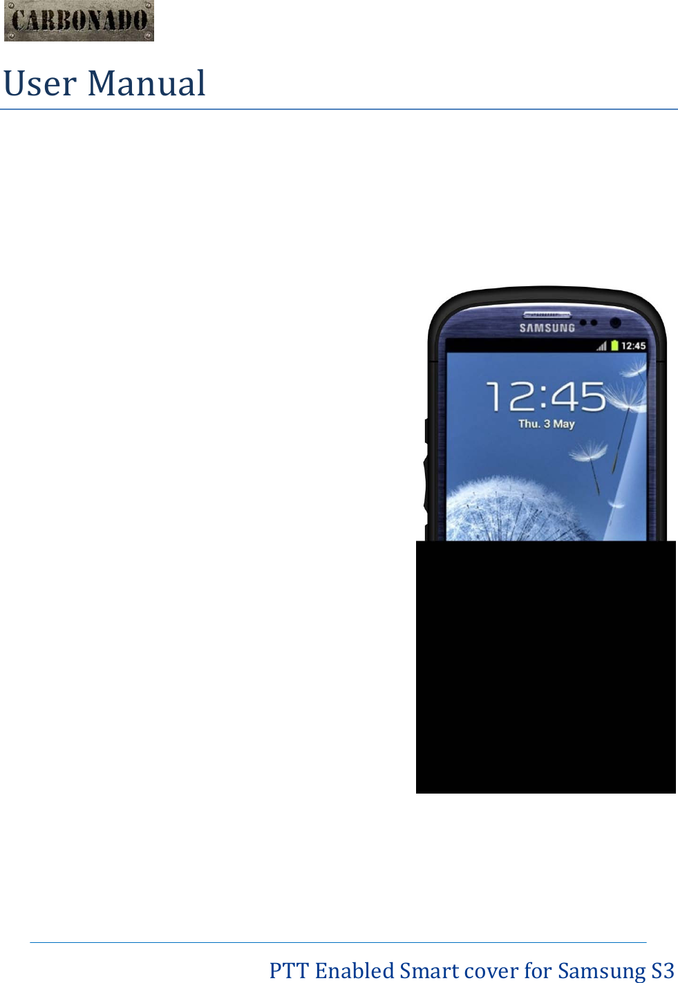   User Manual            PTT Enabled Smart cover for Samsung S3 