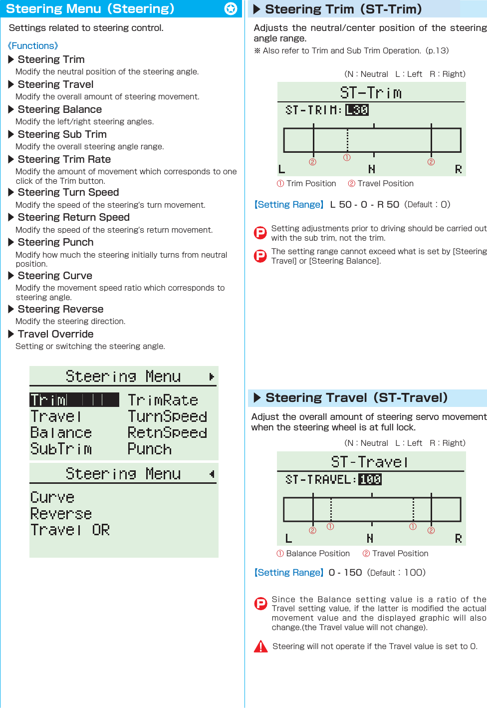 Steering Menu（Steering）     ▶ Steering Trim（ST-Trim）PP󰒅󰒅󰒄󰒄 󰒅▶ Steering Trim ▶ Steering Travel ▶ Steering Balance ▶ Steering Sub Trim ▶ Steering Trim Rate ▶ Steering Turn Speed ▶ Steering Return Speed ▶ Steering Punch ▶ Steering Curve ▶ Steering Reverse ▶ Travel Override ▶ Steering Travel（ST-Travel）            P󰒅󰒅󰒄󰒄󰒄 󰒅