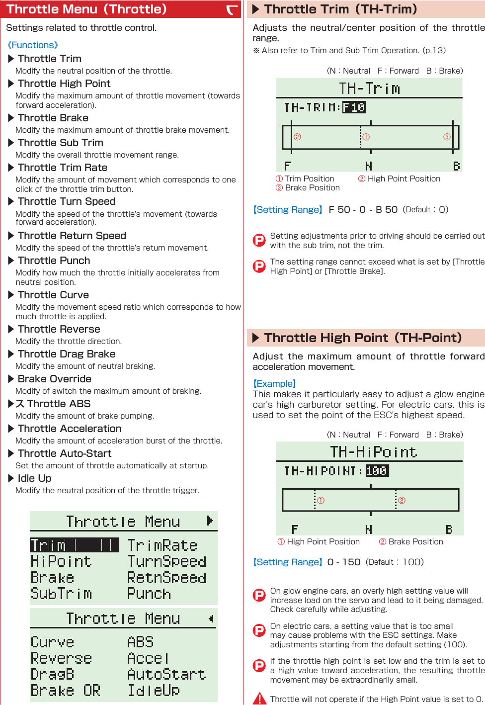 Throttle Menu（Throttle）    ▶ Throttle Trim（TH-Trim）▶ Throttle High Point（TH-Point）▶ Throttle Trim ▶ Throttle High Point ▶ Throttle Brake ▶ Throttle Sub Trim ▶ Throttle Trim Rate ▶ Throttle Turn Speed ▶ Throttle Return Speed ▶ Throttle Punch ▶ Throttle Curve ▶ Throttle Reverse ▶ Throttle Drag Brake ▶ Brake Override ▶ス Throttle ABS ▶ Throttle Acceleration ▶ Throttle Auto-Start ▶ Idle Up 󰒅󰒅󰒆󰒄󰒄󰒄󰒄󰒅󰒆󰒅   PP   PPP