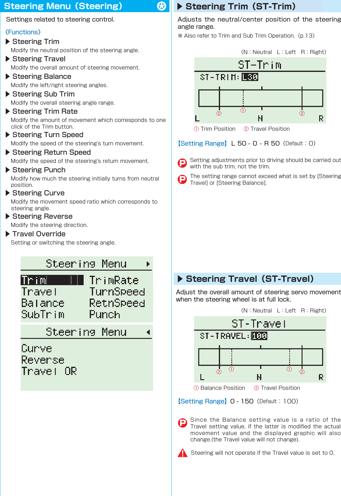 Steering Menu（Steering）   ▶ Steering Trim（ST-Trim）PP󰒅󰒅󰒄󰒄 󰒅▶ Steering Trim ▶ Steering Travel ▶ Steering Balance ▶ Steering Sub Trim ▶ Steering Trim Rate ▶ Steering Turn Speed ▶ Steering Return Speed ▶ Steering Punch ▶ Steering Curve ▶ Steering Reverse ▶ Travel Override ▶ Steering Travel（ST-Travel）           P󰒅󰒅󰒄󰒄󰒄 󰒅