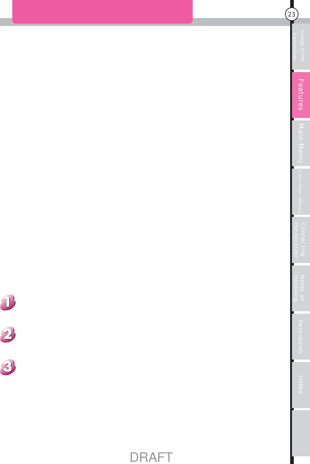 Usage of the transmitter Main MenuFunction MenuConnecting the receiver Notes on installing Description Index23FeaturesDRAFT