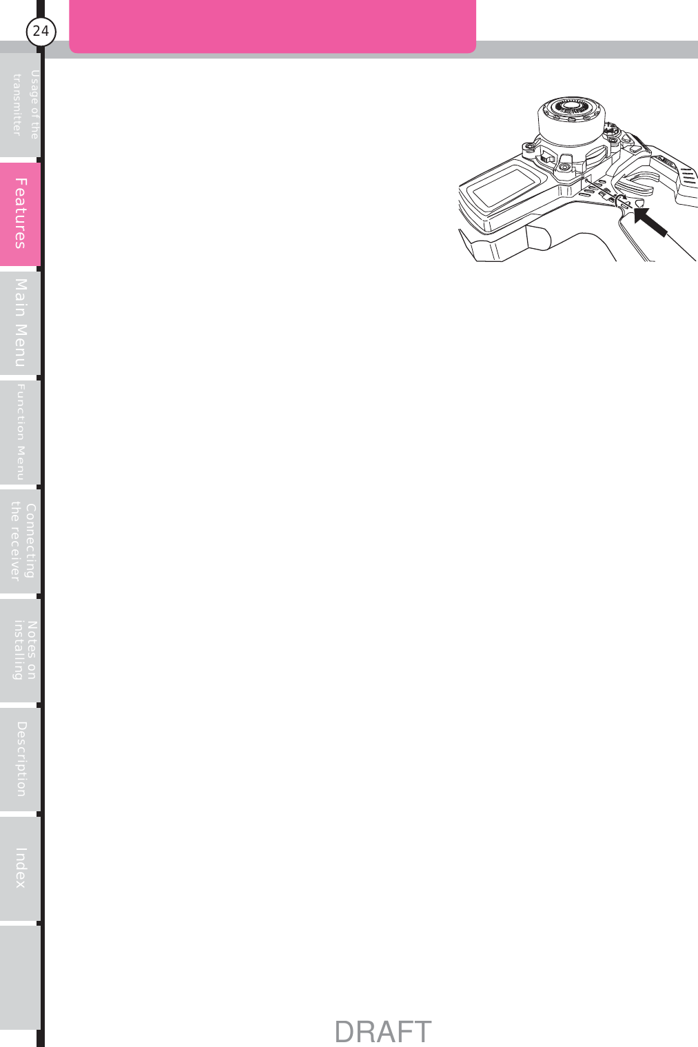Usage of the transmitter Main MenuFunction MenuConnecting the receiver Notes on installing Description Index24FeaturesDRAFT