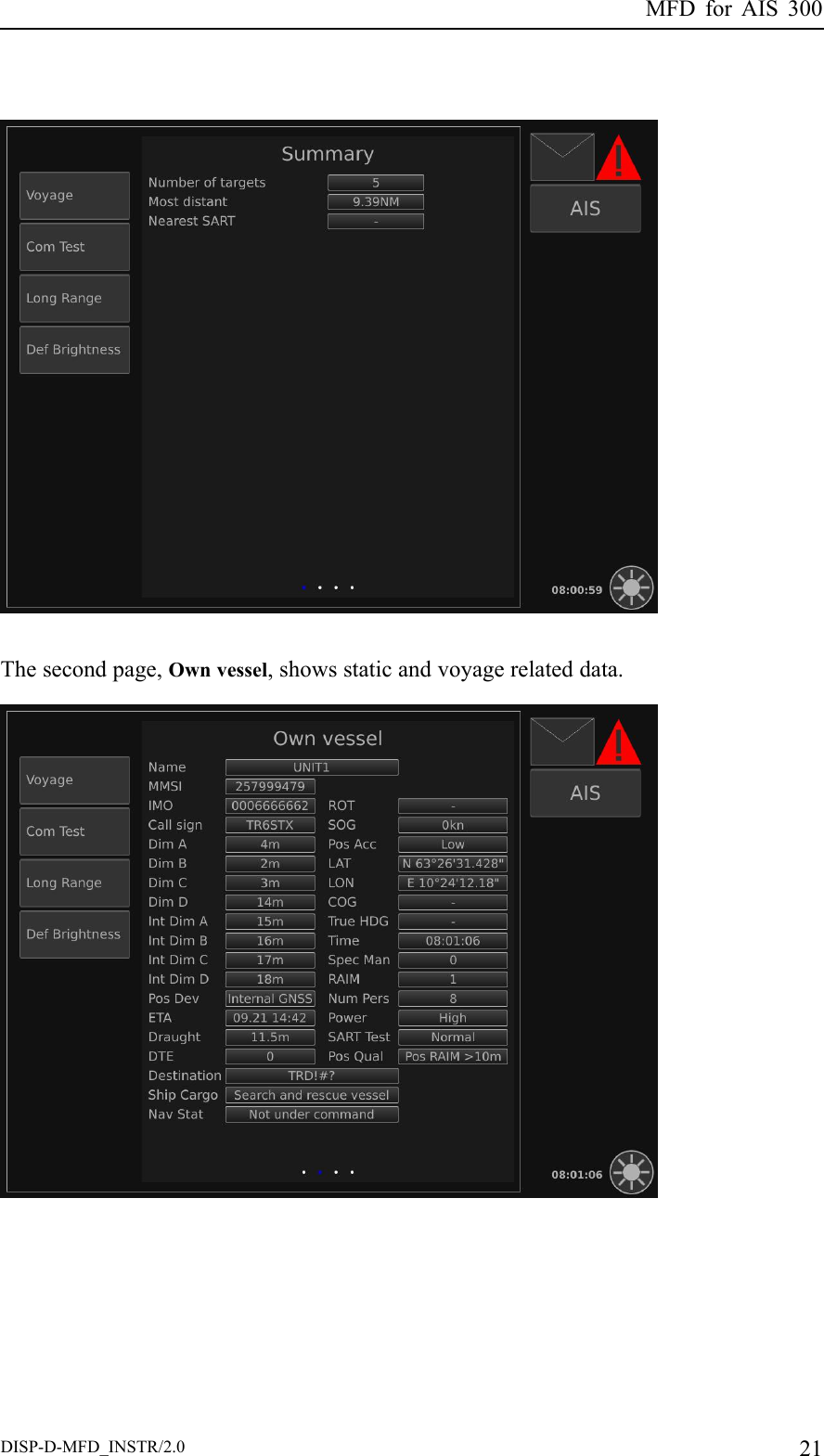 MFDforAIS300Thesecondpage,Ownvessel,showsstaticandvoyagerelateddata.DISP-D-MFD_INSTR/2.021