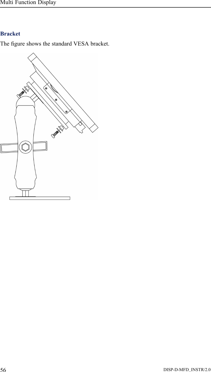 MultiFunctionDisplayBracketThegureshowsthestandardVESAbracket.56DISP-D-MFD_INSTR/2.0