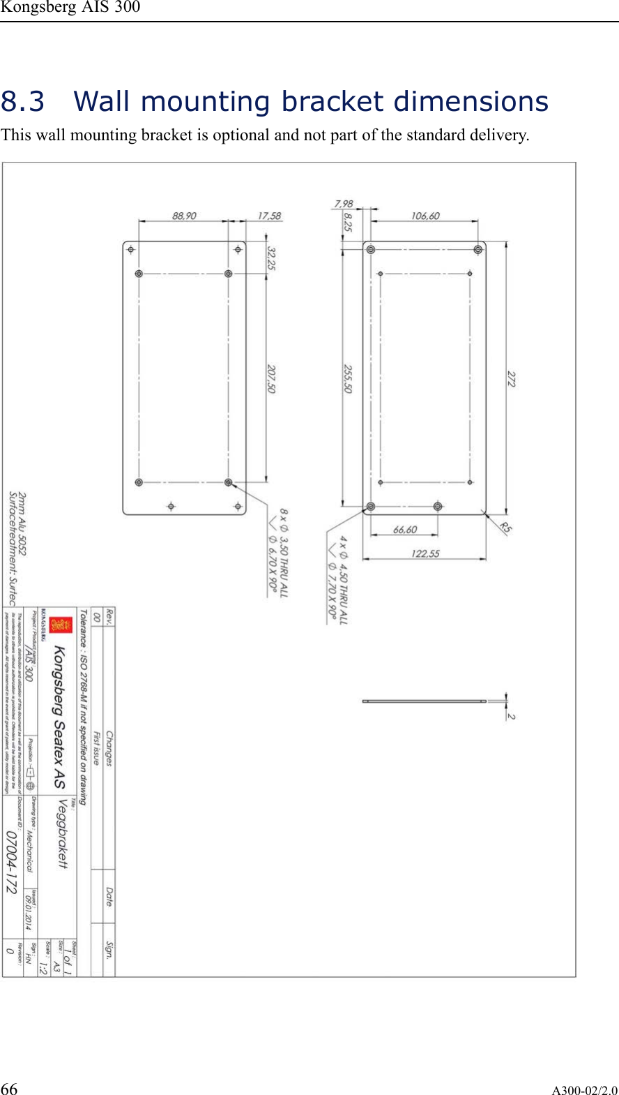 PreliminaryKongsbergAIS3008.3WallmountingbracketdimensionsThiswallmountingbracketisoptionalandnotpartofthestandarddelivery.66A300-02/2.0