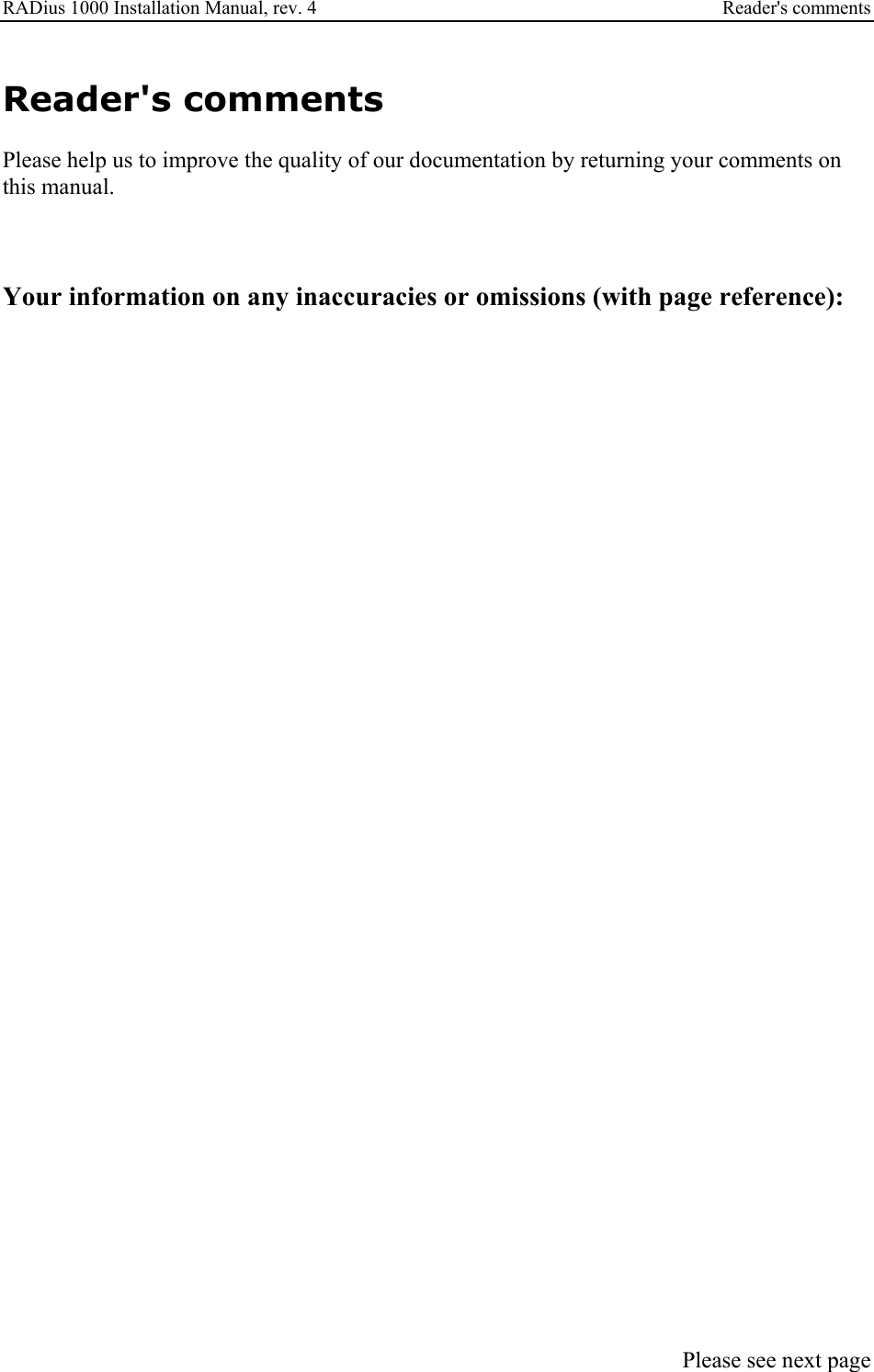 RADius 1000 Installation Manual, rev. 4    Reader&apos;s comments  Reader&apos;s comments  Please help us to improve the quality of our documentation by returning your comments on this manual.     Your information on any inaccuracies or omissions (with page reference):                                  Please see next page 