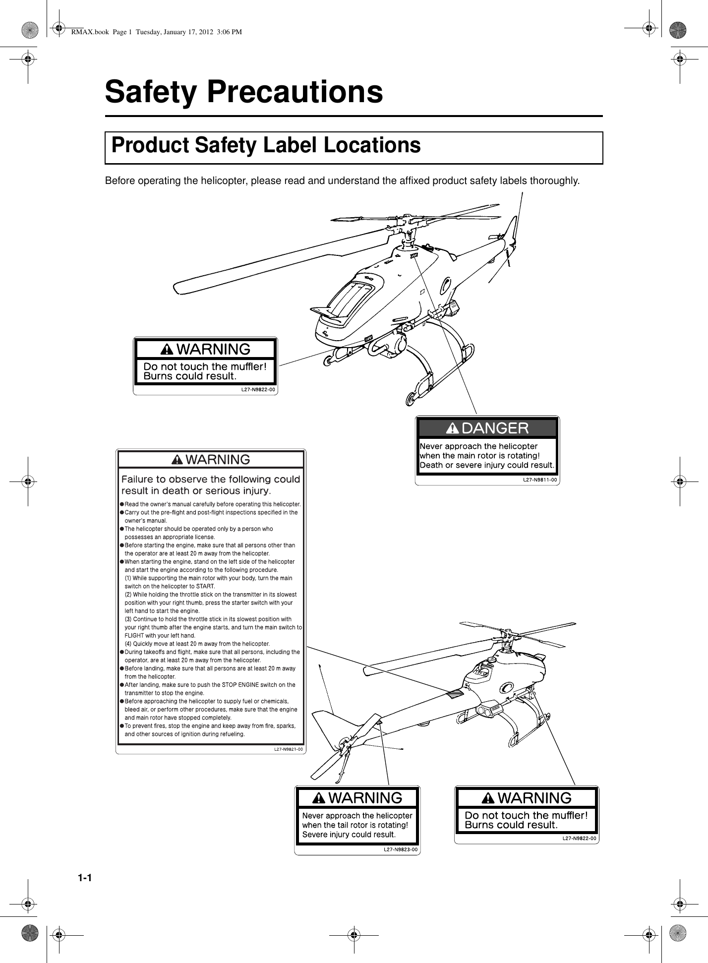 1-1Safety PrecautionsBefore operating the helicopter, please read and understand the affixed product safety labels thoroughly.Product Safety Label LocationsRMAX.book  Page 1  Tuesday, January 17, 2012  3:06 PM