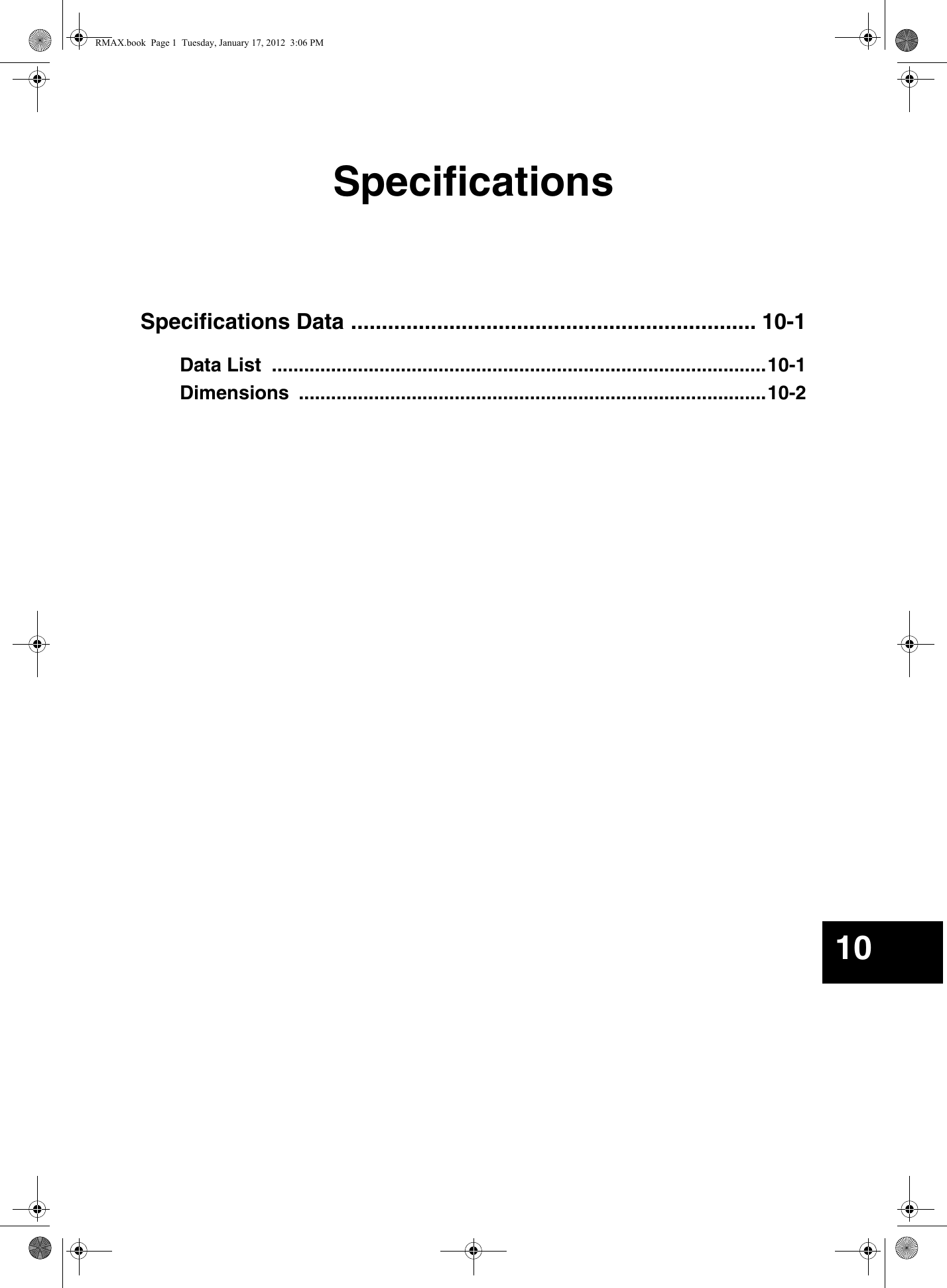 SpecificationsSpecifications Data .................................................................. 10-1Data List  ............................................................................................10-1Dimensions .......................................................................................10-210RMAX.book  Page 1  Tuesday, January 17, 2012  3:06 PM