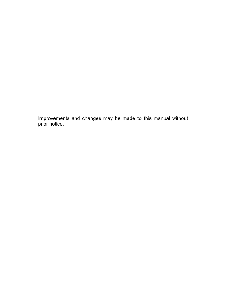         Improvements and changes may be made to this manual without prior notice. 