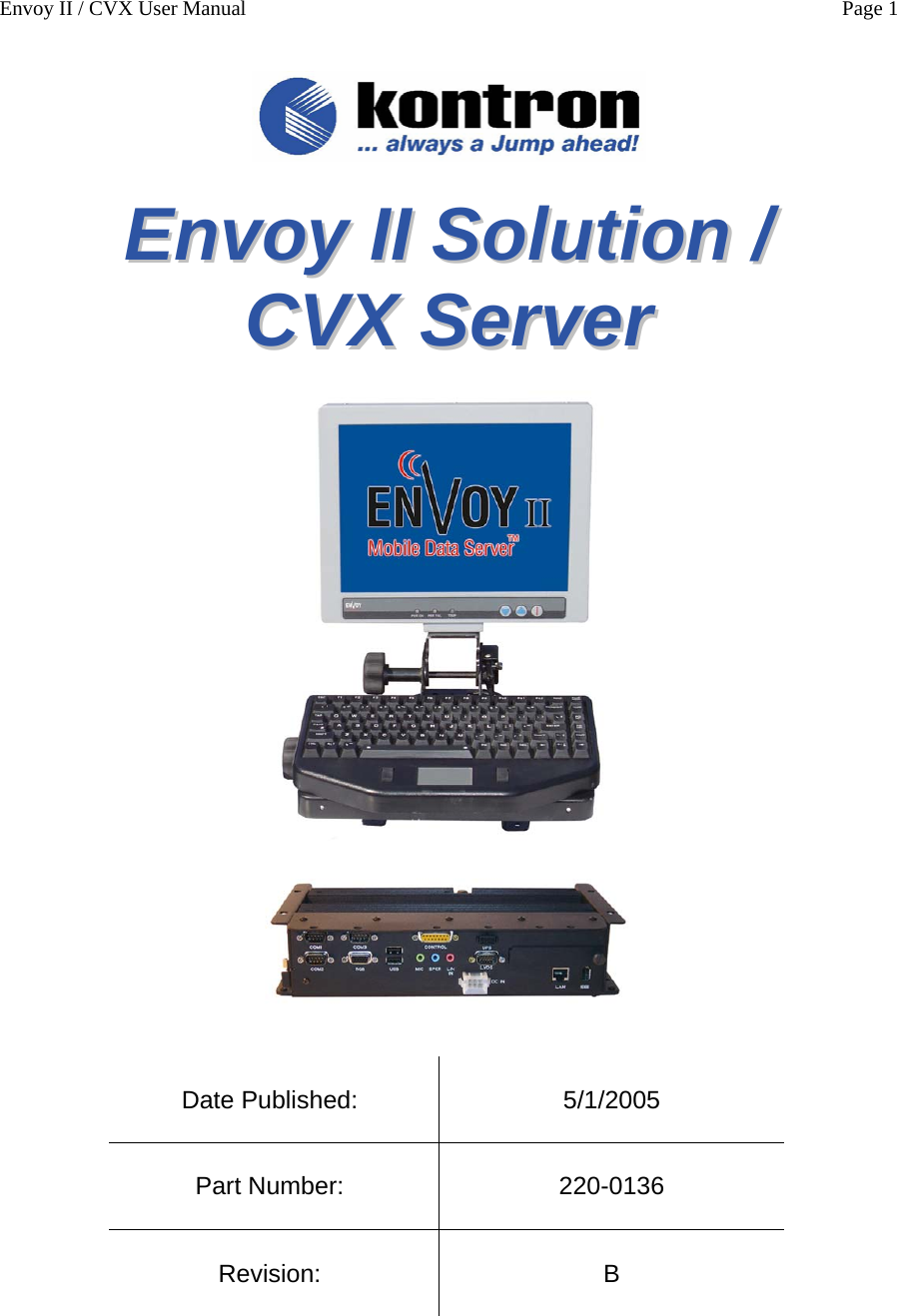 Envoy II / CVX User Manual    Page 1   EEnnvvooyy  IIII  SSoolluuttiioonn  //  CCVVXX  SSeerrvveerr      Date Published:  5/1/2005 Part Number:  220-0136  Revision:   B           